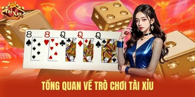 Tổng quan về tr&ograve; chơi t&agrave;i xỉu