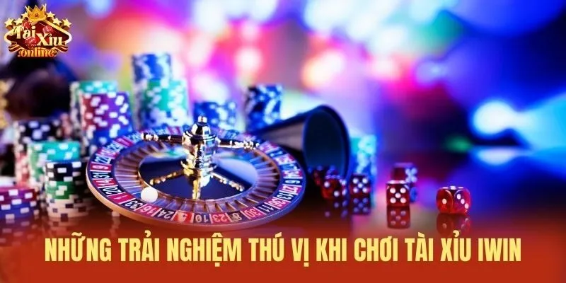 Những trải nghiệm th&uacute; vị khi chơi T&agrave;i xỉu iWin
